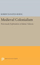 Book cover of: Medieval Colonialism. By: Robert Ignatius Burns