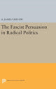 Book cover of: Fascist Persuasion in Radical Politics. By: A. James Gregor