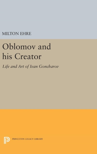 Book cover of: Oblomov and his Creator. By: Milton Ehre