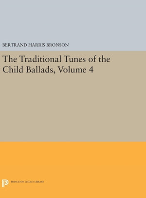 Traditional Tunes of the Child Ballads, Volume 4
