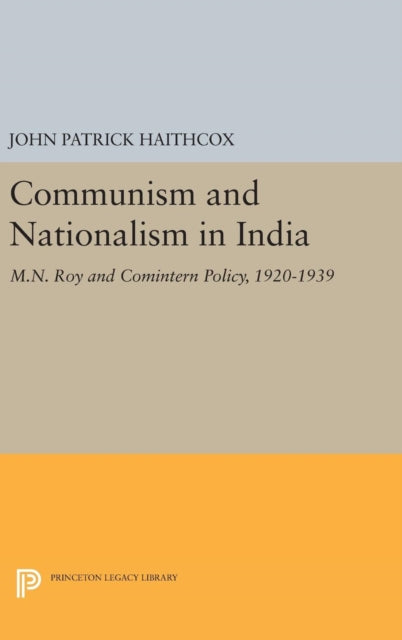Book cover of: Communism and Nationalism in India. By: John Patrick Haithcox
