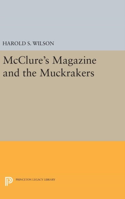 Book cover of: McClure's Magazine and the Muckrakers. By: Harold S. Wilson