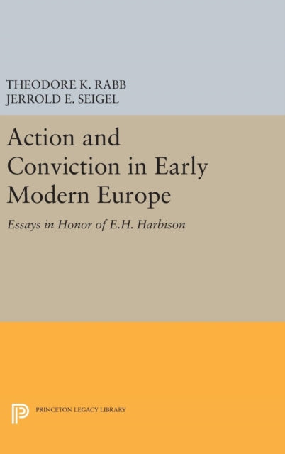 Book cover of: Action and Conviction in Early Modern Europe. By: Theodore K. Rabb