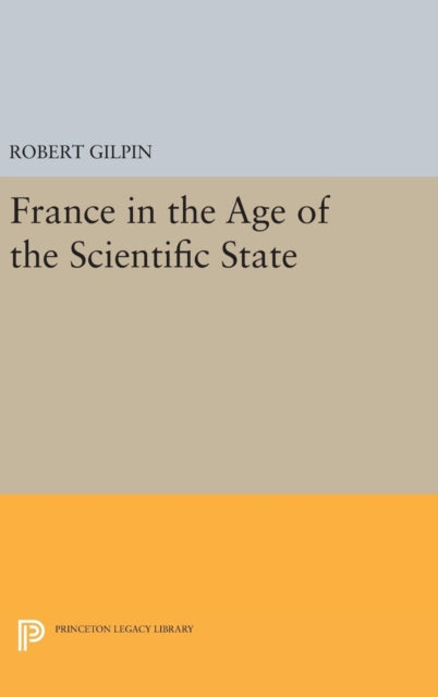 Book cover of: France in the Age of the Scientific State. By: Robert Gilpin
