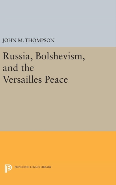 Book cover of: Russia, Bolshevism, and the Versailles Peace. By: John M. Thompson
