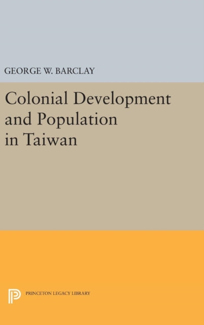 Book cover of: Colonial Development and Population in Taiwan. By: George Watson Barclay