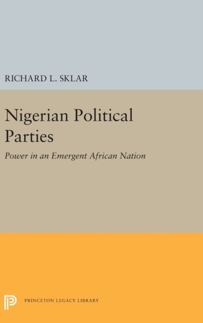 Book cover of: Nigerian Political Parties. By: Robert L. Sklar
