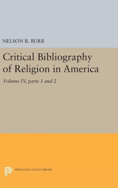 Book cover of: Critical Bibliography of Religion in America, Volume IV, parts 1 and 2. By: Nelson Rollin Burr