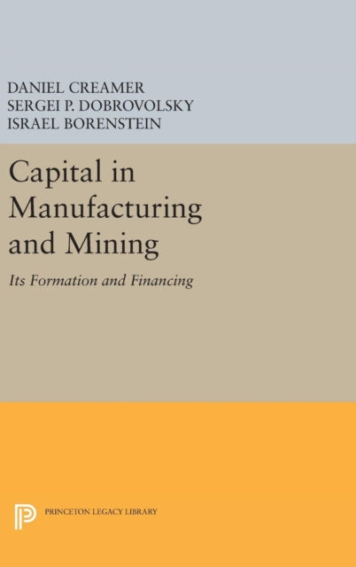 Book cover of: Capital in Manufacturing and Mining. By: Daniel Barnett Creamer