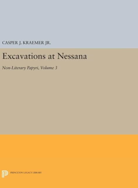 Book cover of: Excavations at Nessana, Volume 3. By: Kraemer, C. J., Jr.