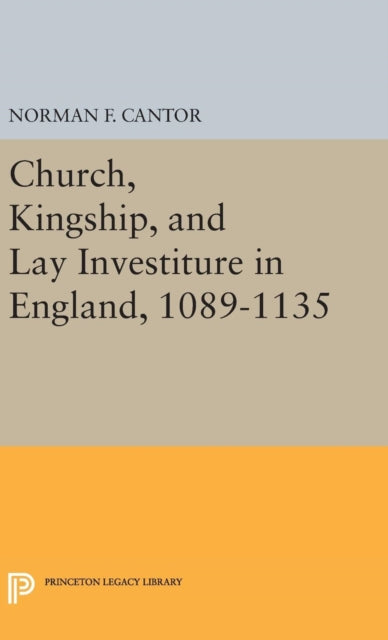 Book cover of: Church, Kingship, and Lay Investiture in England, 1089-1135. By: Norman Frank Cantor