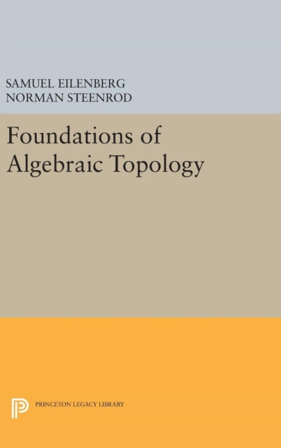Book cover of: Foundations of Algebraic Topology. By: Samuel Eilenberg