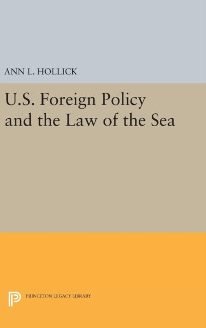 Book cover of: U.S. Foreign Policy and the Law of the Sea. By: Ann L. Hollick