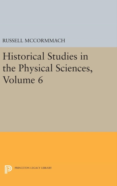 Book cover of: Historical Studies in the Physical Sciences, Volume 6. By: Russell McCormmach