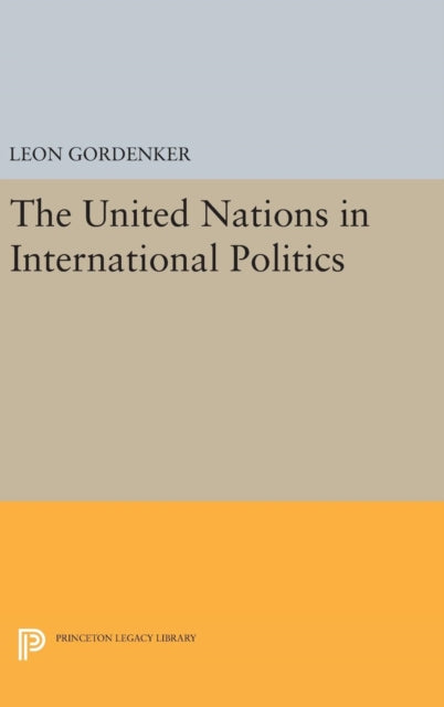 Book cover of: United Nations in International Politics. By: Leon Gordenker