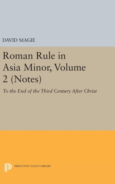 Book cover of: Roman Rule in Asia Minor, Volume 2 (Notes). By: David Magie