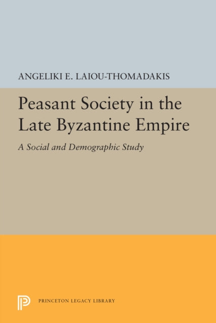 Book cover of: Peasant Society in the Late Byzantine Empire. By: Angeliki E. Laiou-Thomadakis