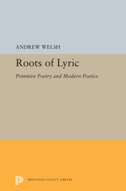 Book cover of: Roots of Lyric. By: Andrew Welsh