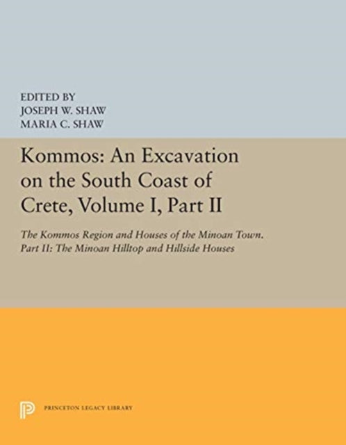 Book cover of: Kommos: An Excavation on the South Coast of Crete, Volume I, Part II