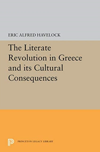 Book cover of: Literate Revolution in Greece and its Cultural Consequences. By: Eric Alfred Havelock