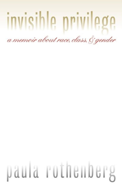 Book cover of: Invisible Privilege. By: Paula Rothenberg