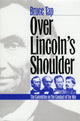 Book cover of: Over Lincoln's Shoulder. By: Bruce Tap