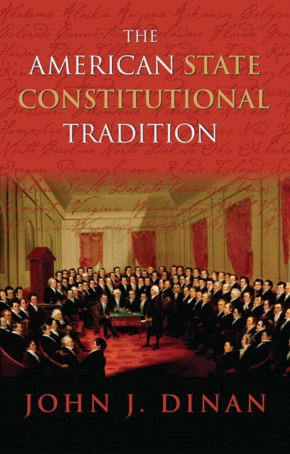 Book cover of: American State Constitutional Tradition. By: John J. Dinan