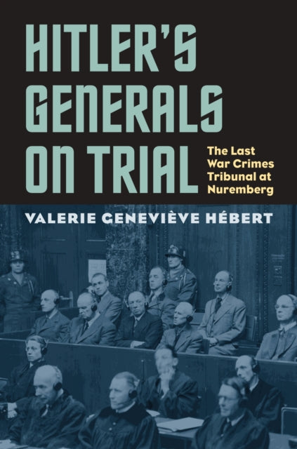 Book cover of: Hitler's Generals on Trial. By: Valerie Genevieve Hébert