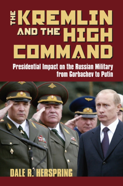 Book cover of: Kremlin and the High Command. By: Dale R. Herspring