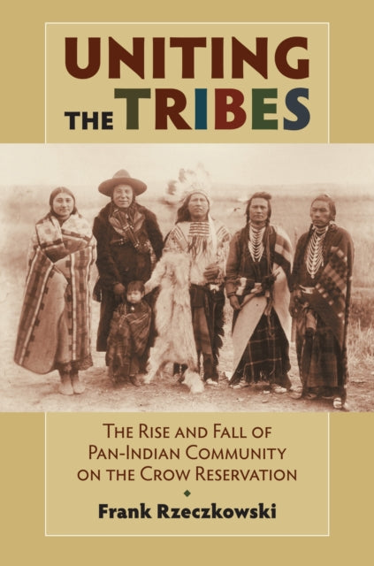 Book cover of: Uniting the Tribes. By: Frank Rzeczkowski