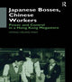 Book cover of: Japanese Bosses, Chinese Workers. By: Wong Heung Wong