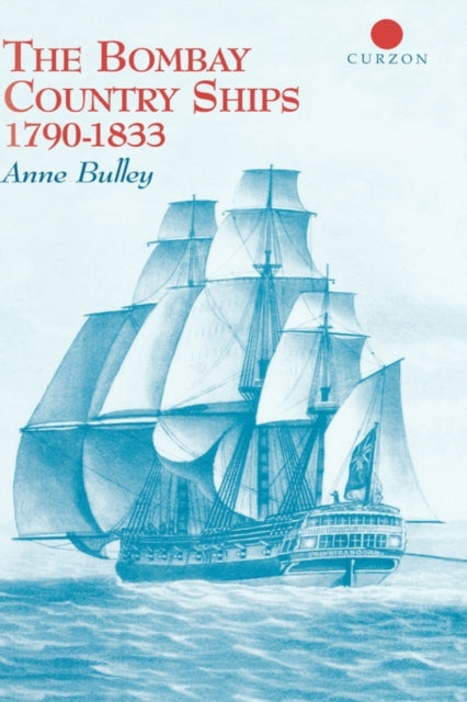 Book cover of: Bombay Country Ships 1790-1833. By: Anne Bulley