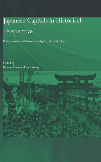 Book cover of: Japanese Capitals in Historical Perspective. By: Paul Waley