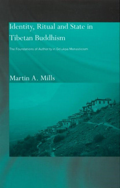 Book cover of: Identity, Ritual and State in Tibetan Buddhism. By: Martin A. Mills