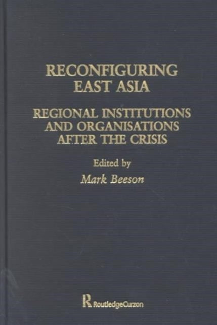Book cover of: Reconfiguring East Asia. By: Mark Beeson