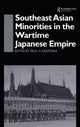 Book cover of: Southeast Asian Minorities in the Wartime Japanese Empire. By: Paul Kratoska