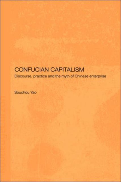 Book cover of: Confucian Capitalism. By: Souchou Yao