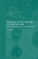 Book cover of: Post-Soviet Decline of Central Asia. By: Eric W. Sievers