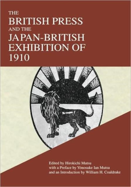 Book cover of: British Press and the Japan-British Exhibition of 1910. By: H. Mutsu