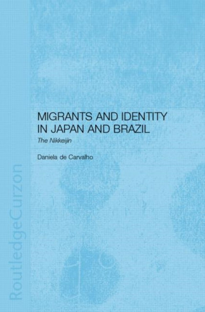 Book cover of: Migrants and Identity in Japan and Brazil. By: Daniel Carvalho