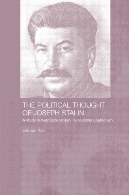 Book cover of: Political Thought of Joseph Stalin. By: Erik van Ree