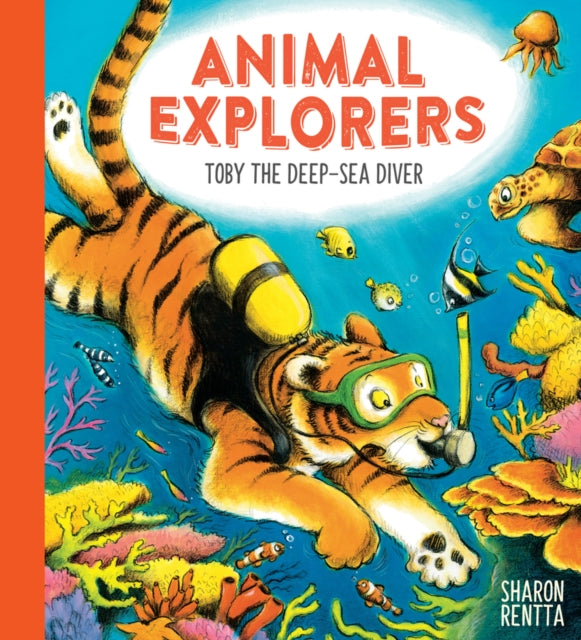 Book cover of: Animal Explorers: Toby the Deep-Sea Diver PB. By: Sharon Rentta