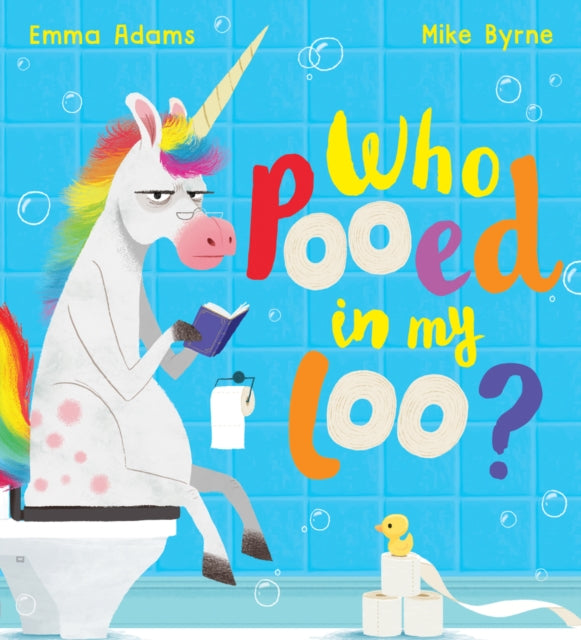Book cover of: Who Pooed in my Loo? (PB). By: Emma Adams