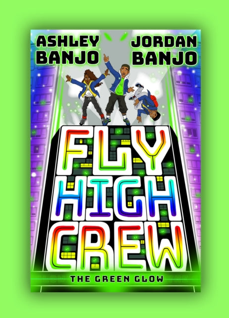 Book cover of: Fly High Crew: The Green Glow. By: Ashley Banjo