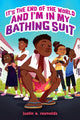 It's the End of the World and I'm In My Bathing Suit 9780702316135 Justin A. Reynolds
