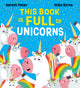 Book cover of: This Book is Full of Unicorns (PB). By: Mike Byrne