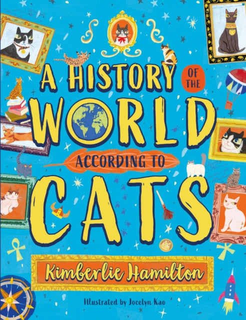 Book cover of: A History of the World (According to Cats!). By: Kimberlie Hamilton