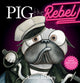 Book cover of: Pig the Rebel. By: Blabey, Aaron