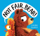 Book cover of: Not Fair, Bear! (HB)