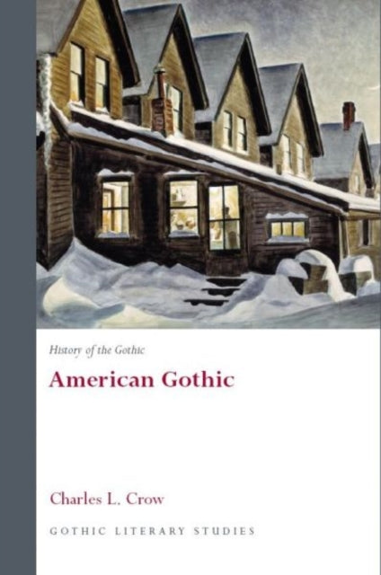 Book cover of: History of the Gothic: American Gothic. By: Charles L. Crow